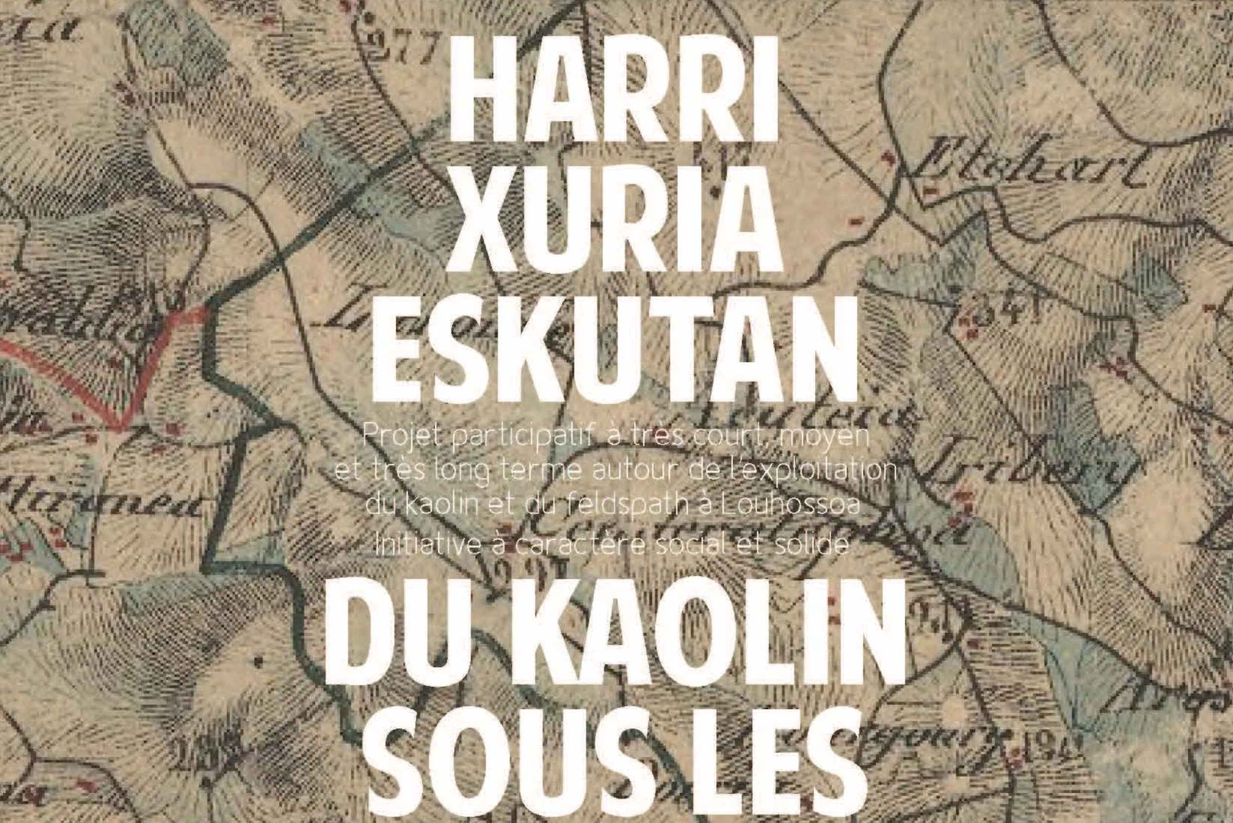Du Kaolin sous les pieds / Harria Xuri Eskutan